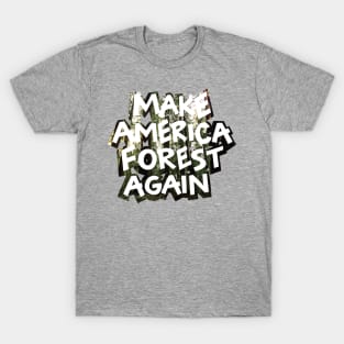 Make America Forest Again Political Design T-Shirt